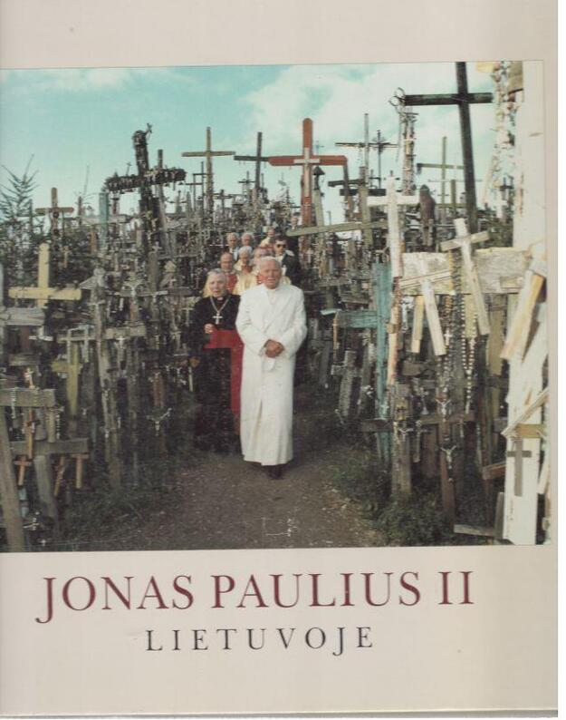 Jonas Paulius II Lietuvoje - tekstus parengė Kęstutis Šimkūnas