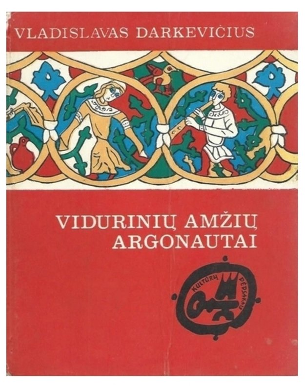 Vidurinių amžių argonautai / Kultūrų pėdsakais - Vladislavas Darkevičius