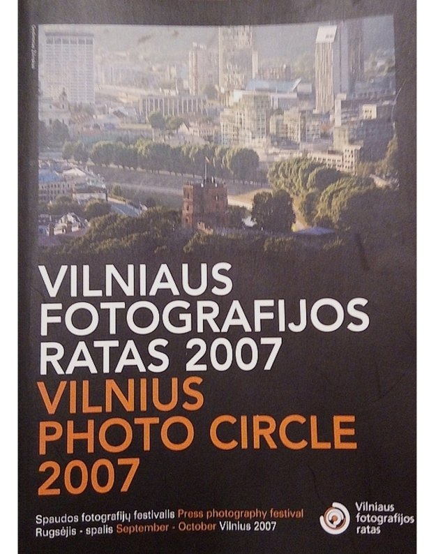 Vilniaus fotografijos ratas 2007 / Vilnius Photo Circle 2007 - 