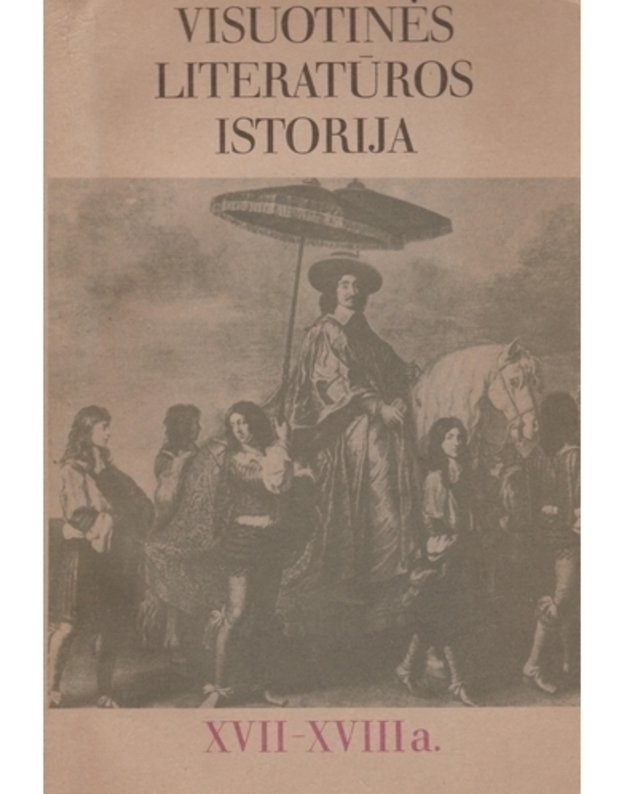 Visuotinės literatūros istorija: XVII-XVIII a. - G. Bartkus ir kt.