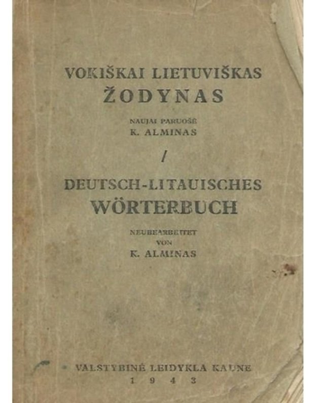 Vokiškai lietuviškas žodynas / Deutsch-Litauisches Woerterbuch - naujai paruošė K. Alminas