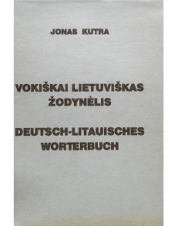 Vokiškai lietuviškas žodynėlis / Deutsch-Litauisches worterbuch - Kutra Jonas 