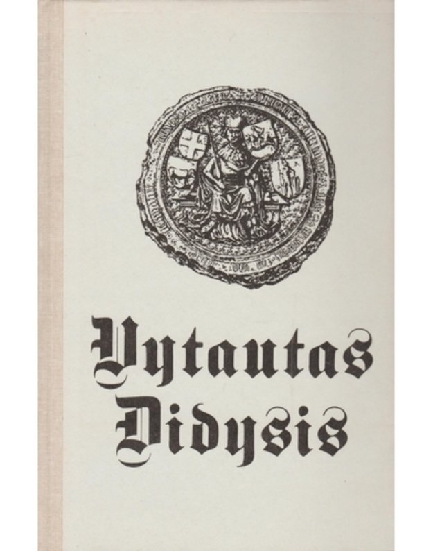 Vytautas Didysis 1350-1430. Fotografuotinis 1930 metų leidinys - Šapoka A. Ivinskis Z. Dėdinas V. ir kt.