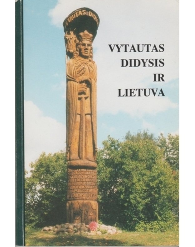 Vytautas Didysis ir Lietuva - Straipsnių rinkinys, sudarė E. V. Eidukaitienė