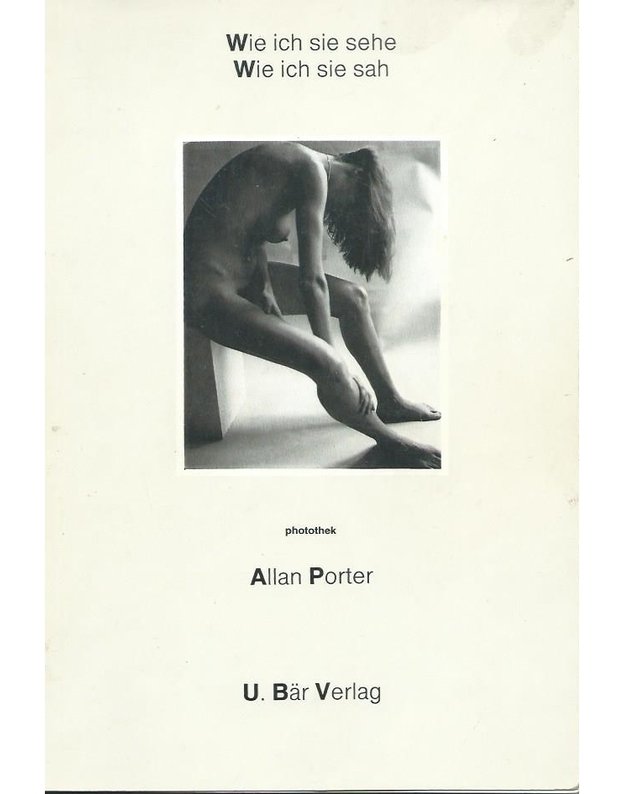 Wie ich sie sehe, Wie ich sie sah - Herausgeber und Gestalter: Allan Porter, Luzern