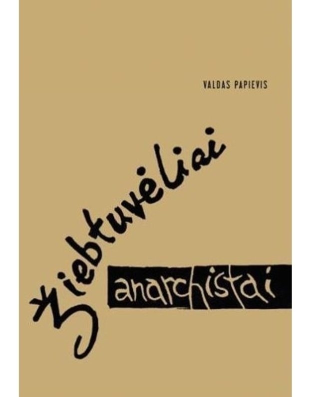 Žiebtuvėliai anarchistai - Valdas Papievis