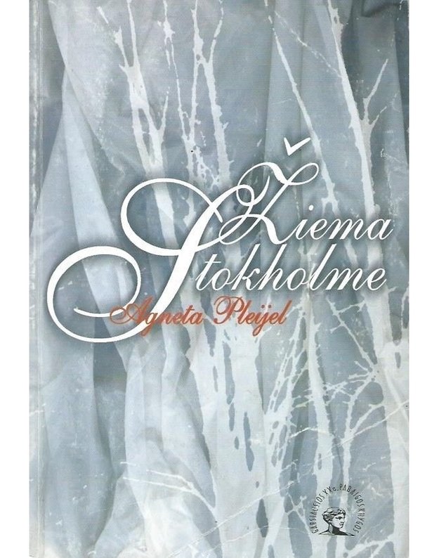 Žiema Stokholme / Garsiausios XX amžiaus pabaigos knygos - Pleijel Agneta / iš švedų kalbos vertė Giedrė Žirgulytė