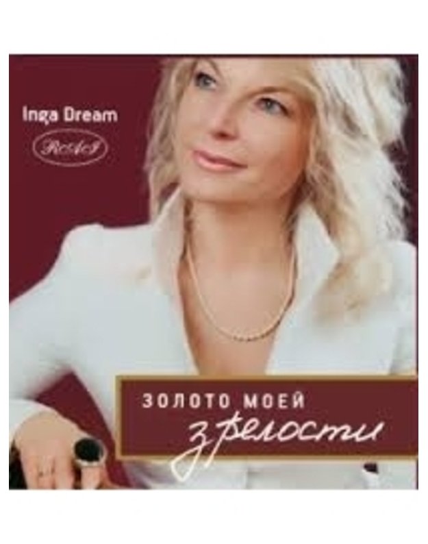 Zoloto mojei zrelosti - Dream Inga / Krukauskienė Inga