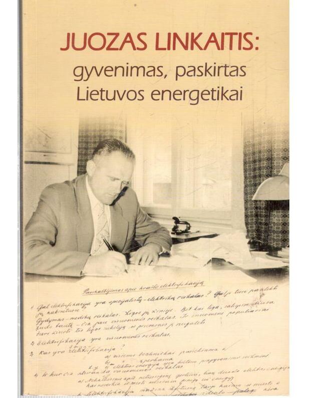 Linkaitis Juozas. Gyvenimas, paskirtas Lietuvos energetikai - sudarytojai: Donatas Kriščiukaitis, Jeronimas Laucius