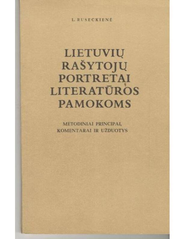 Lietuvių rašytojų portretai literatūros pamokoms - Ruseckienė L.
