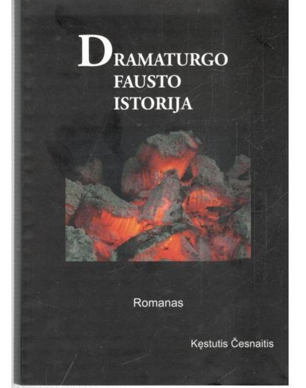 Dramaturgo Fausto istorija. Romanas - Česnaitis Kęstutis 