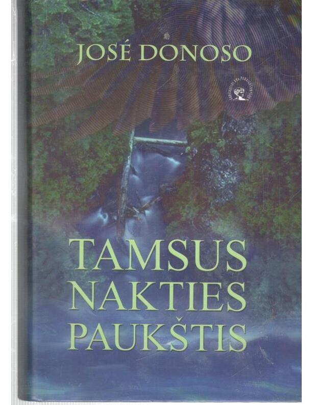 Tamsus nakties paukštis / Garsiausios XX a. pabaigos knygos - Donoso Jose