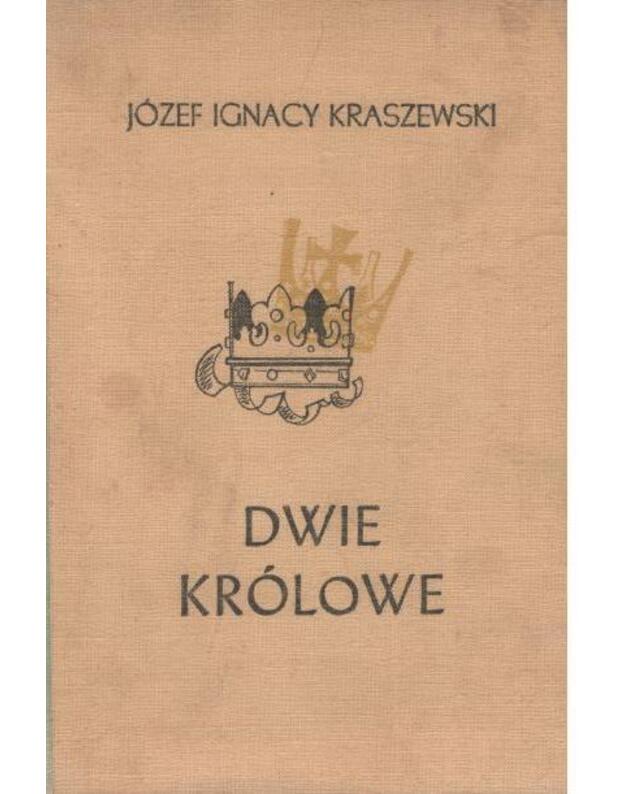 Dwie krolowe (Bona i Elzbieta) - Kraszewski Jozef Ignacy