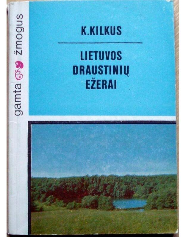 Lietuvos draustinių ežerai / Gamta ir žmogus - K. Kilkus