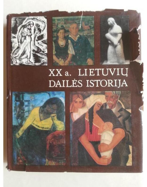 XX a. Lietuvių dailės istorija. T. I-II 1900-1940 - Autorių kolektyvas: Ingrida Korsakaitė ir kt.