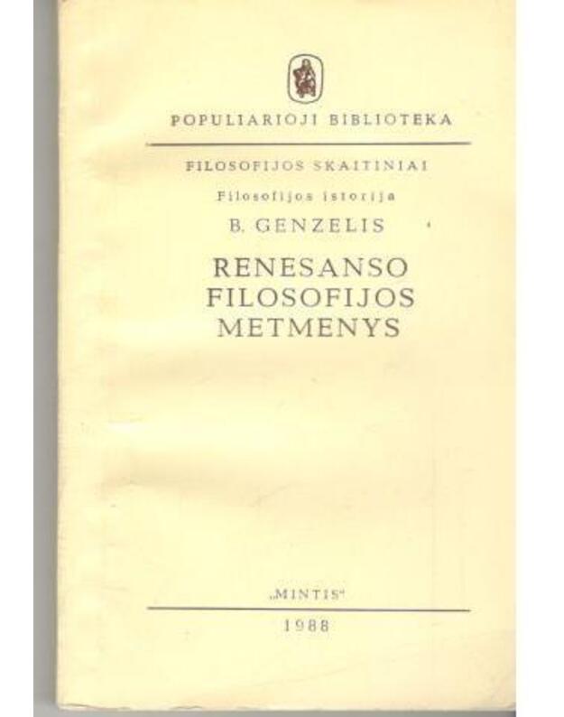 Renesanso filosofijos metmenys / Filosofijos skaitiniai. Filosofijos istorija - Genzelis B.