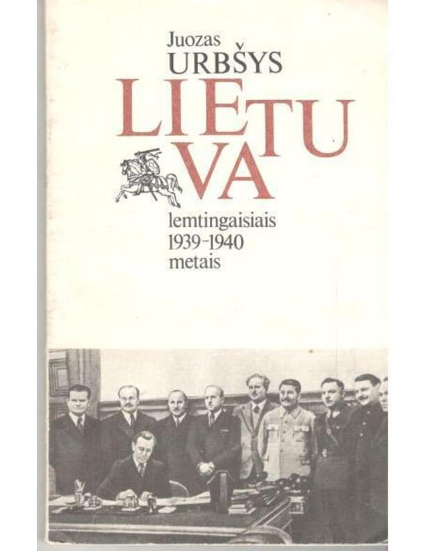 Lietuva lemtingaisiais 1939-1940 metais - Urbšys Juozas