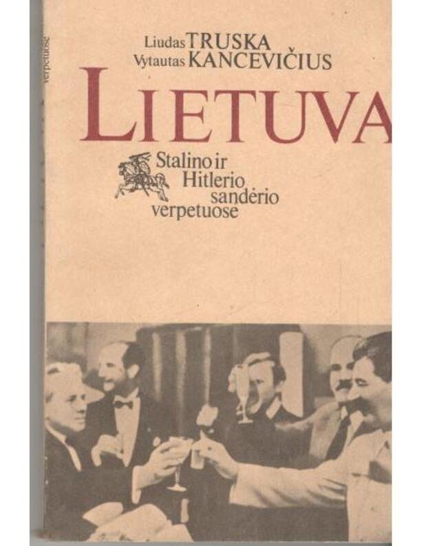 Lietuva Stalino ir Hitlerio sandėrio verpetuose - Liudas Truska, Vytautas Kancevičius