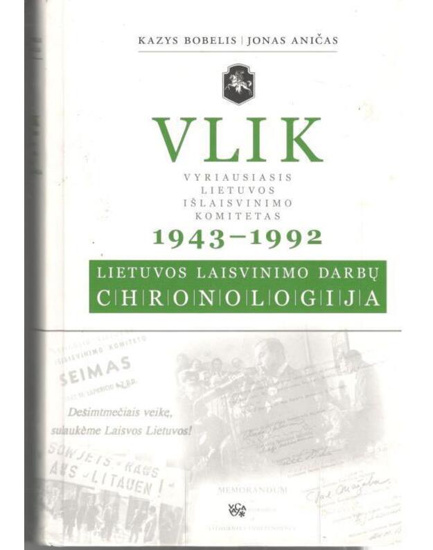 VLIK 1943-1992: Lietuvos laisvinimo darbų chronologija - Bobelis Kazys, Aničas Jonas