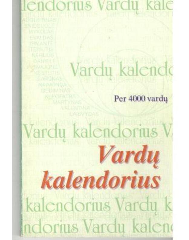 Vardų kalendorius / 2-as pataisytas ir papildytas leidimas 2001 - sudarytojai:  Aurelijus Noruševičius, Nerijus Noruševičius