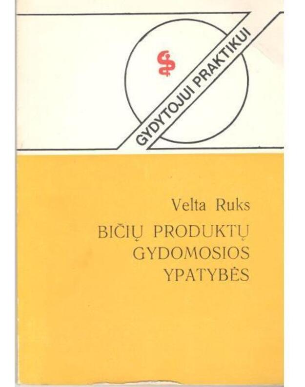 Bičių produktų gydomosios savybės / Gydytojui praktikui - Ruks Velta