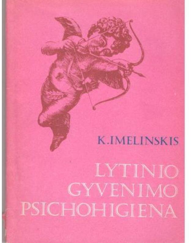 Lytinio gyvenimo psichohigiena  - Imelinskis K.