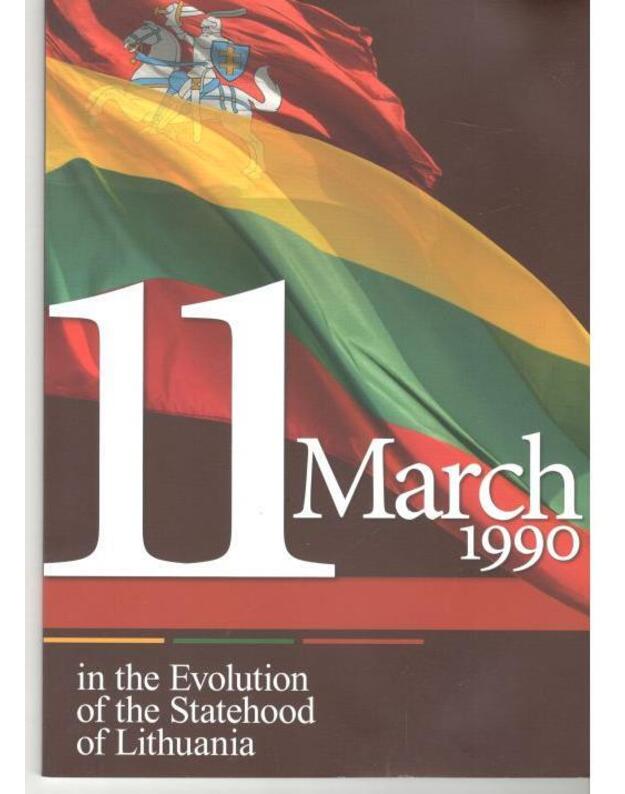 11 March 1990 in the Evolution of the Statehood of Lithuania - compiled by Stasys Kašauskas, Birutė Valionytė