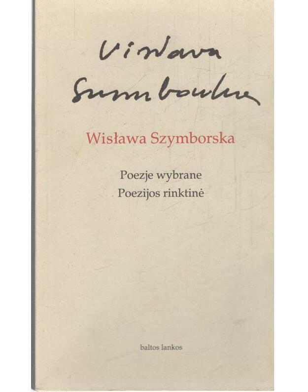 Wislawa Szymborska. Poezije wybrane. Poezijos rinktinė - Szymborska Wislawa
