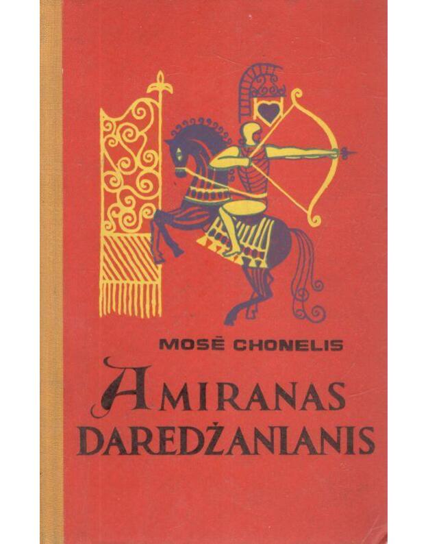 Amiranas Daredžanianis / Herojinis riterių romanas - Chonelis Mosė
