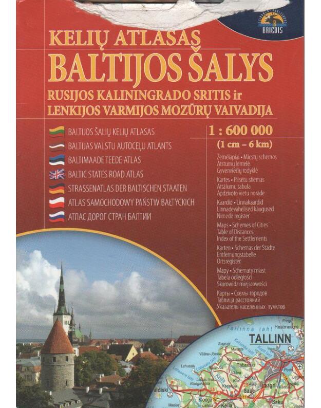 Kelių atlasas. Baltijos šalys, Rusijos Kaliningrado sritis ir Lenkijos Varmijos Mozūrų vaivadija - Baltrušaitis Mindaugas