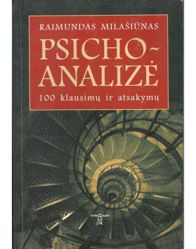Psichoanalizė: 100 klausimų ir atsakymų - Raimundas Milašiūnas