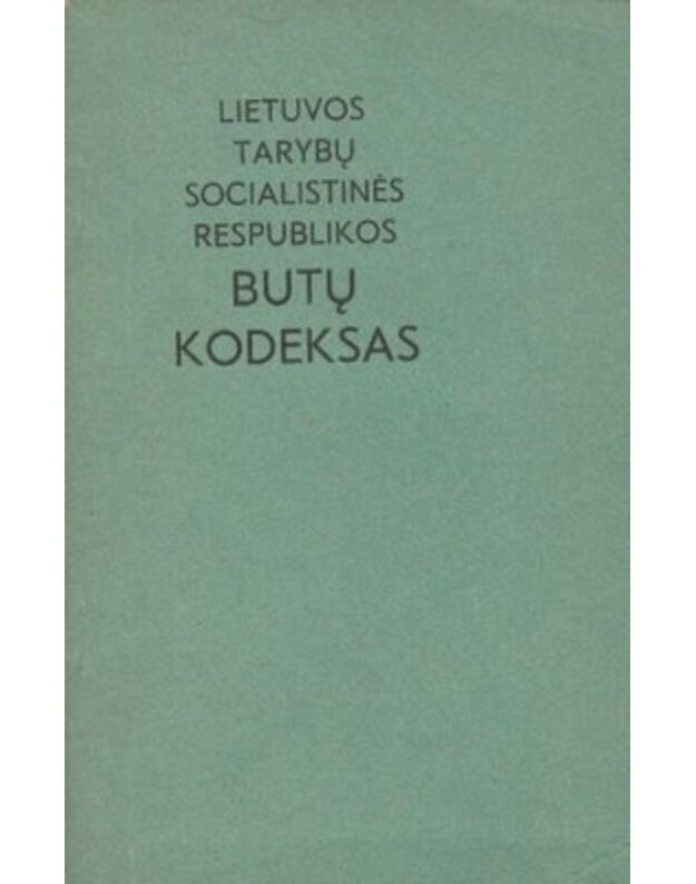 Lietuvos Tarybų Socialistinės respublikos butų kodeksas - LTSR teisingumo ministerija
