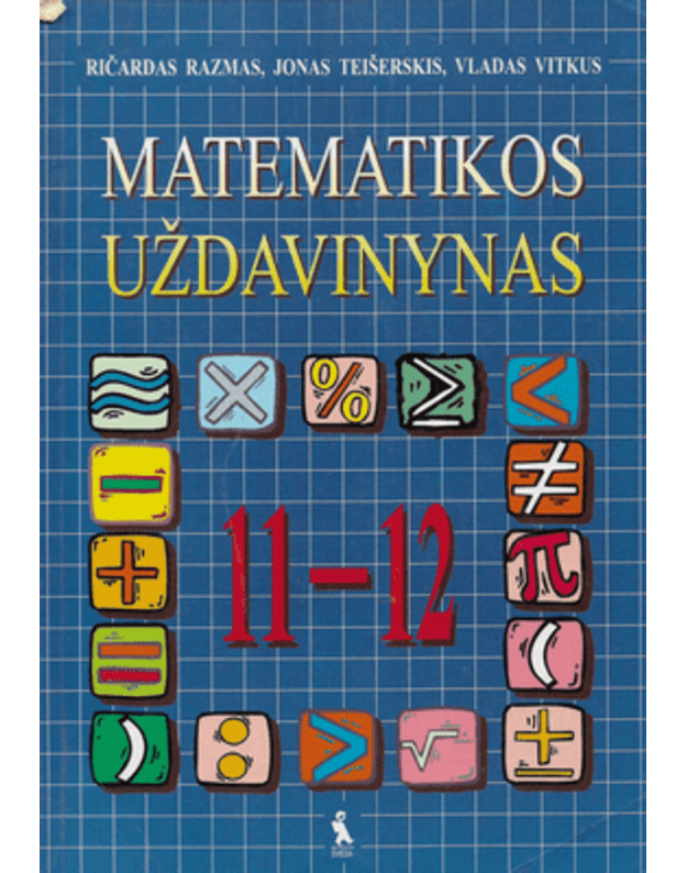 Matematikos uždavinynas 11-12 klasei - Razmas Ričardas, Teišerskis Jonas, Vitkus Vladas