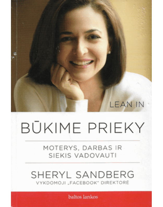 Būkime prieky. Moterys, darbas ir siekis vadovauti - Sandberg Sheryl
