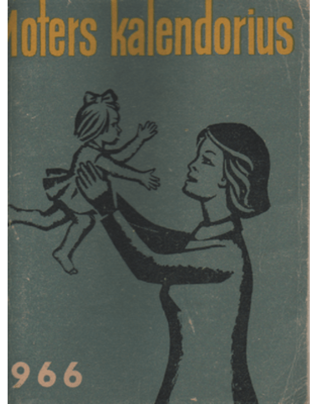Moters kalendorius 1966 - Sudarytoja S. Griciuvienė 