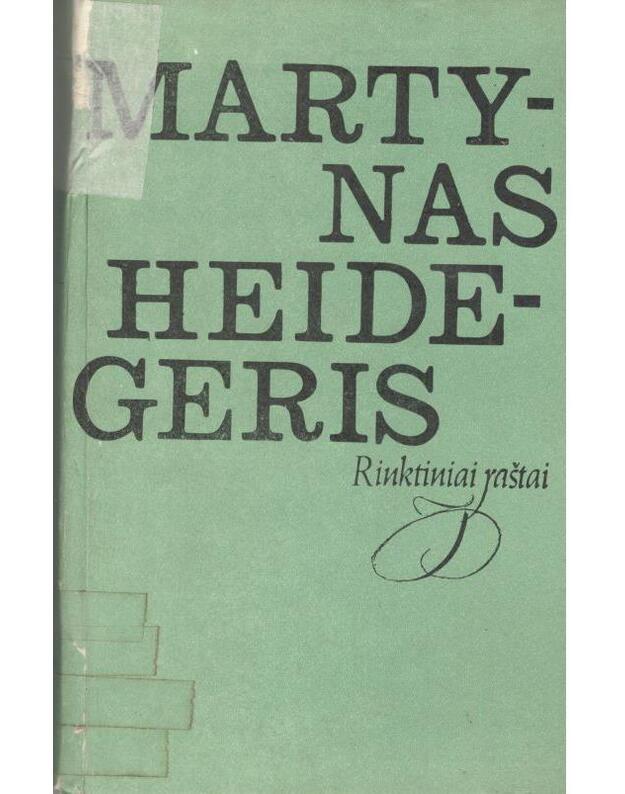 Heidegeris. Rinktiniai raštai / Iš filosofijos palikimo - Heidegeris Martynas 1889-1976