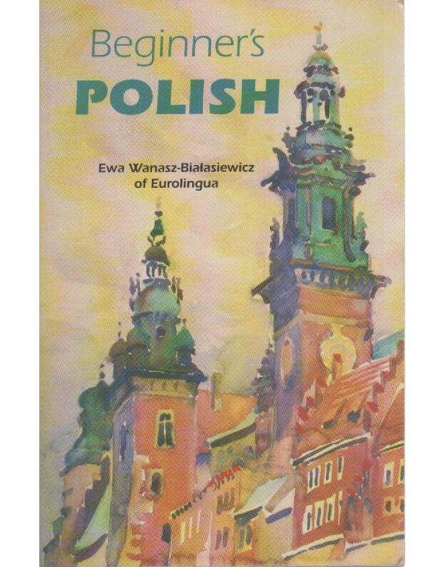 Beginner's Polish - Wanasz-Bialasiewicz