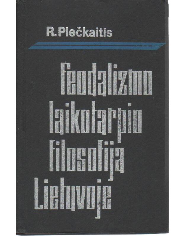 Feodalizmo laikotarpio filosofija Lietuvoje - Plečkaitis Romanas