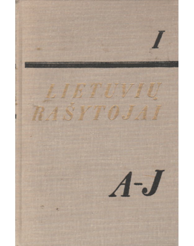 Lietuvių rašytojai A-J. I dalis - Autorių kolektyvas