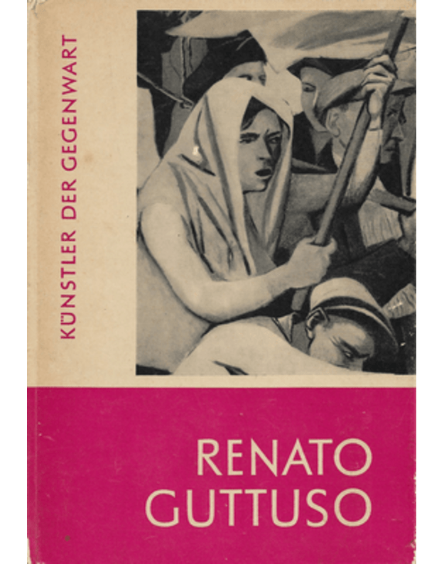 Renato Guttuso. Kunstler der gegenwart - ludecke Heinz