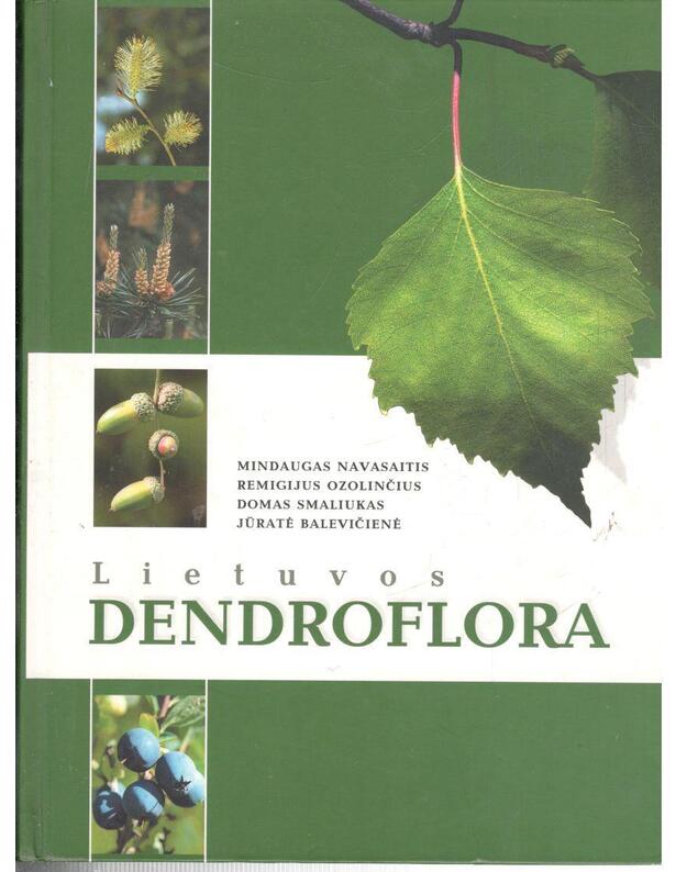 Lietuvos dendroflora. Monografija - Navasaitis Mindaugas, Ozolinčius Remigijus, Smaliukas Domas, Valevičienė Jūratė