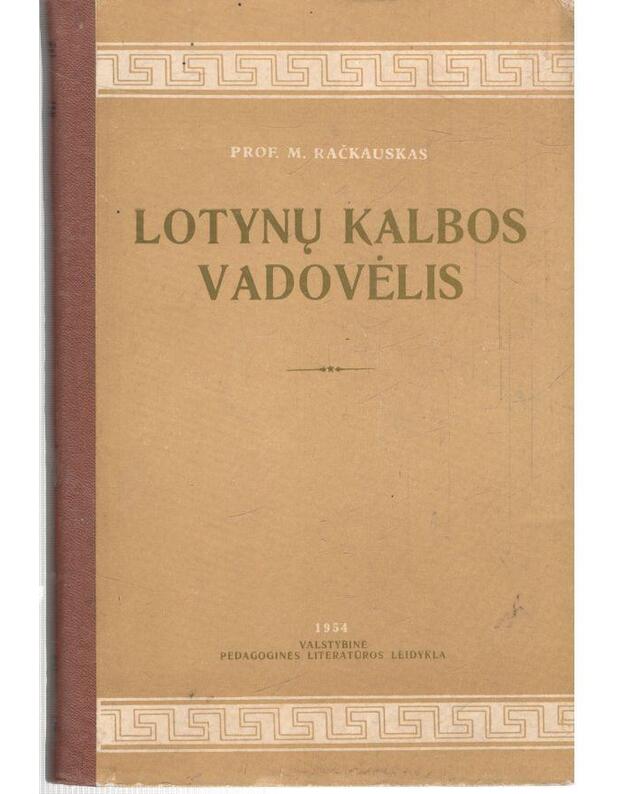 Lotynų kalbos vadovėlis / 2-as leidimas 1954 - Račkauskas M., prof.