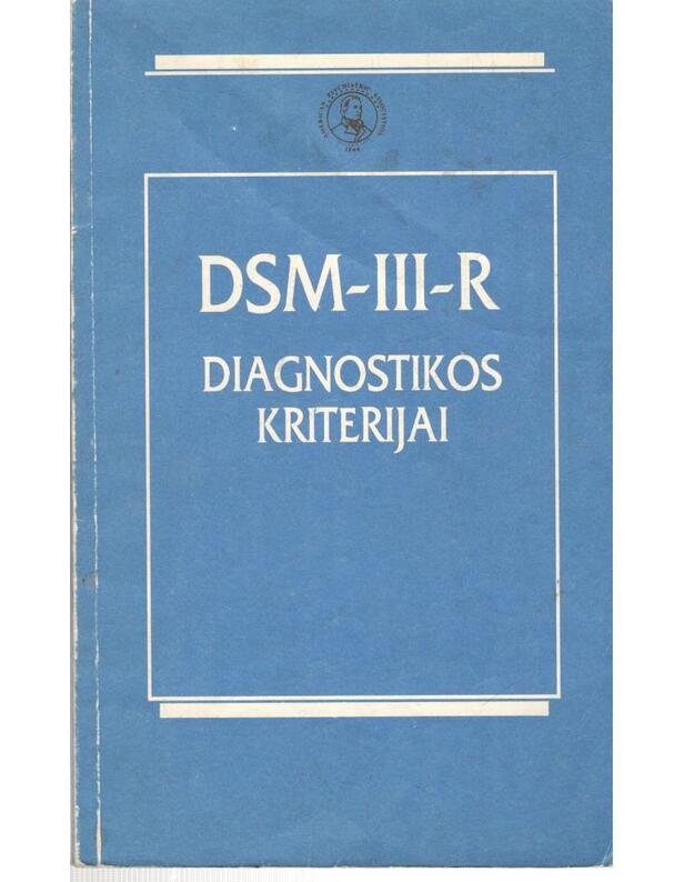 DSM-III-R Diagnostikos kriterijai - Autorių kolektyvas