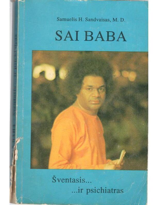 Sai Baba. Šventasis... ir psichiatras - Sandvaisas Samuelis H.