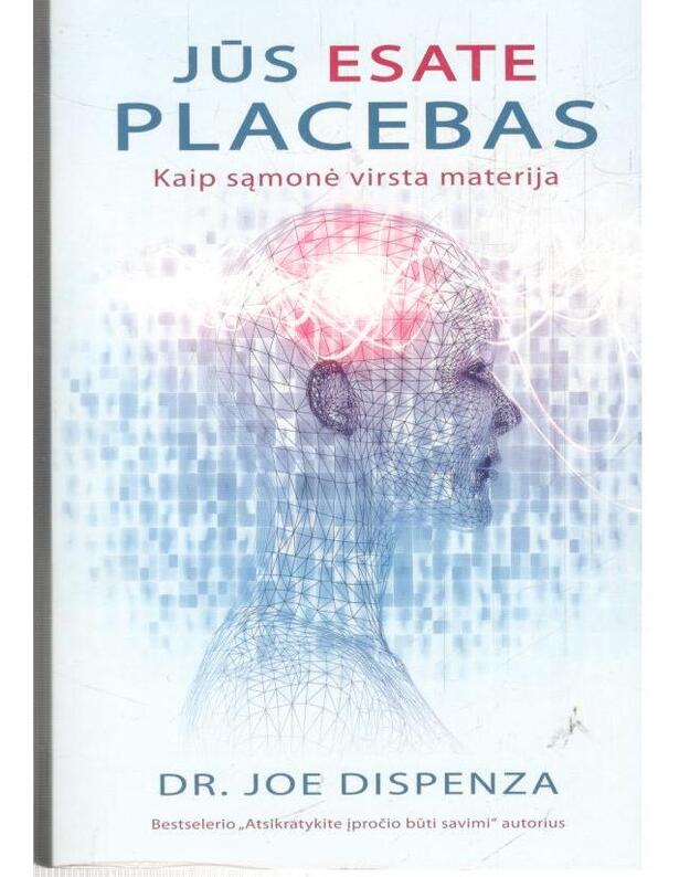 Jūs esate placebas. Kaip sąmonė virsta materija - Dr. Dispenza Joe