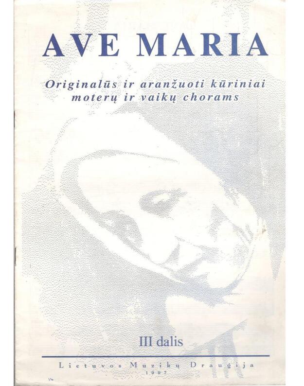 Ave Maria. III dalis - Zupkauskienė Audronė, sudarytoja