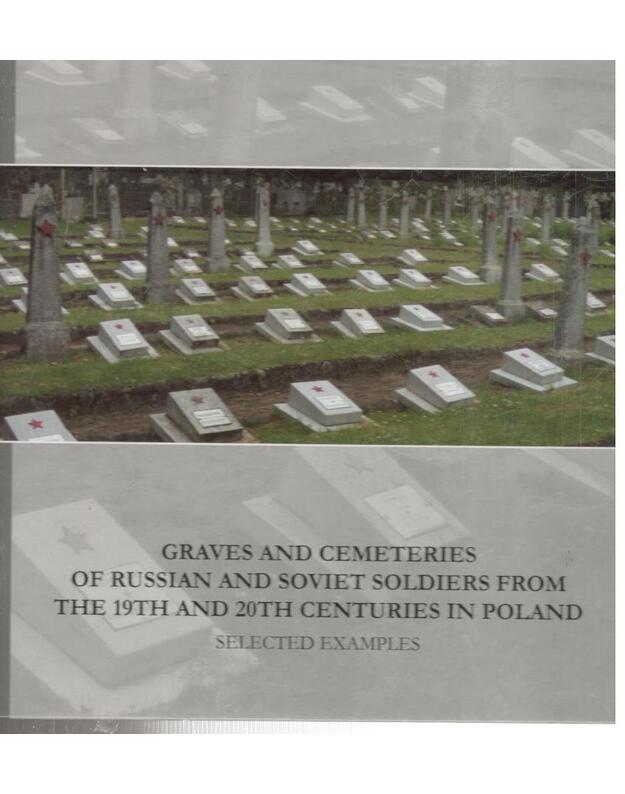 Graves and cemeteries of Russian and Soviet soldiers from the 19th and 20th centuries in Poland - Autorių kolektyvas
