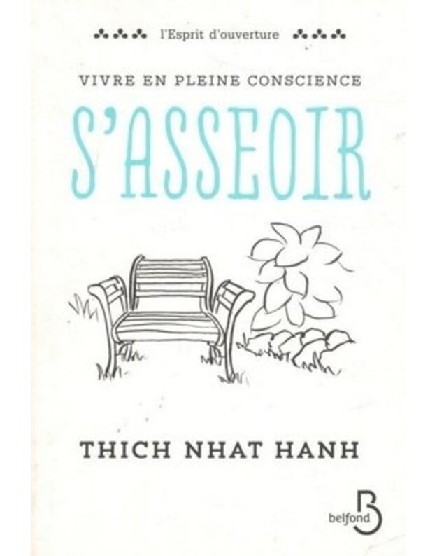 Vivre en pleine conscience: S'asseoir - Hanh Thich Nhat 
