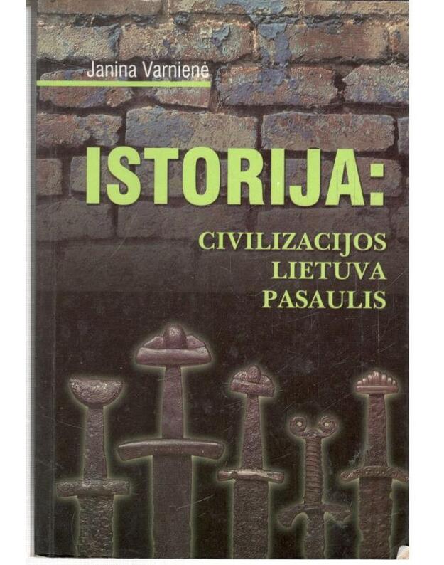Istorijos konspektai: Civilizacijos, Lietuva, Pasaulis / 2004 - Janina Varnienė