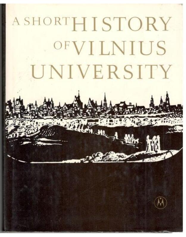 A Short History of Vilnius University - General Etitors: J. Kubilius